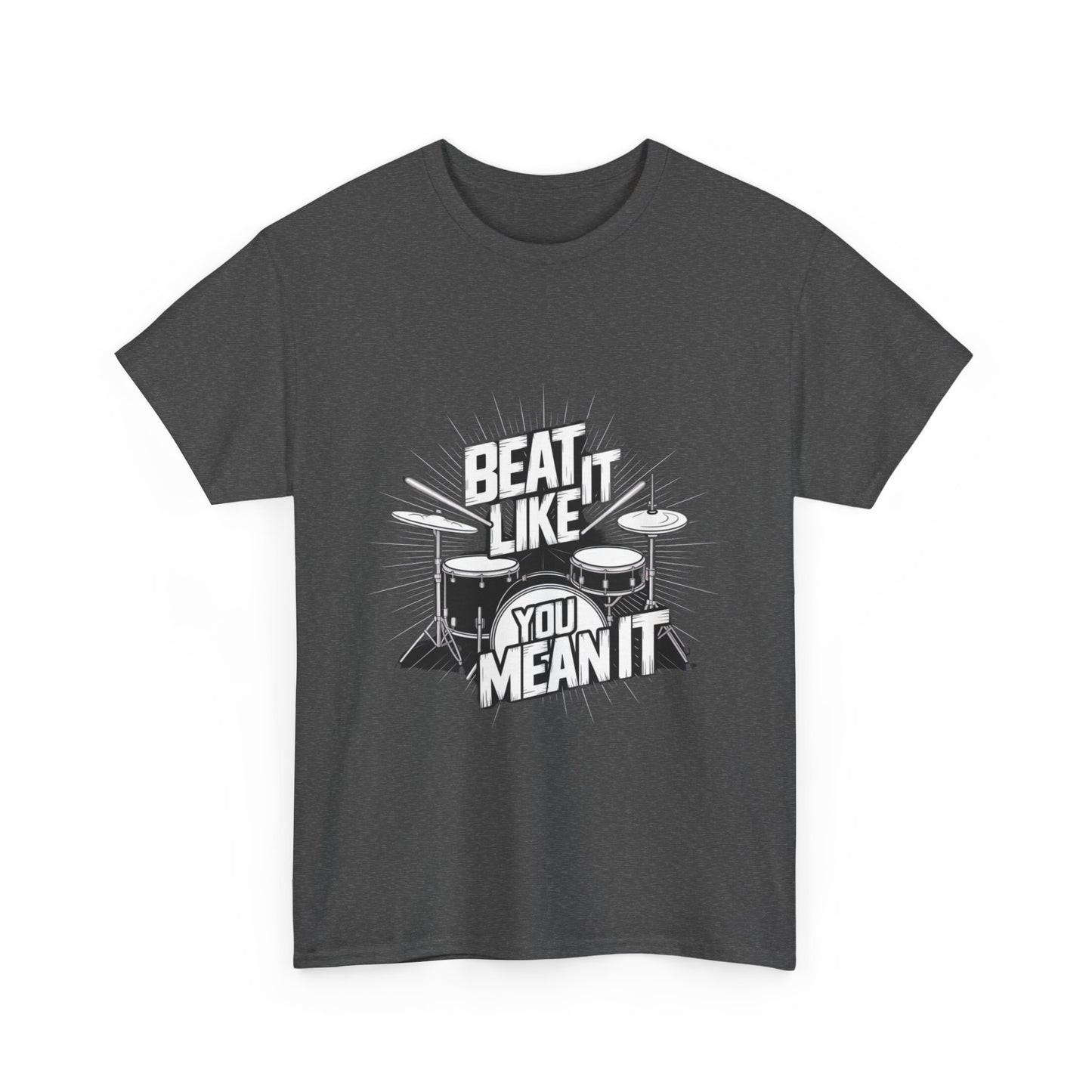 Drum Lover Unisex Heavy Cotton Tee - 'Beat It Like You Mean It'