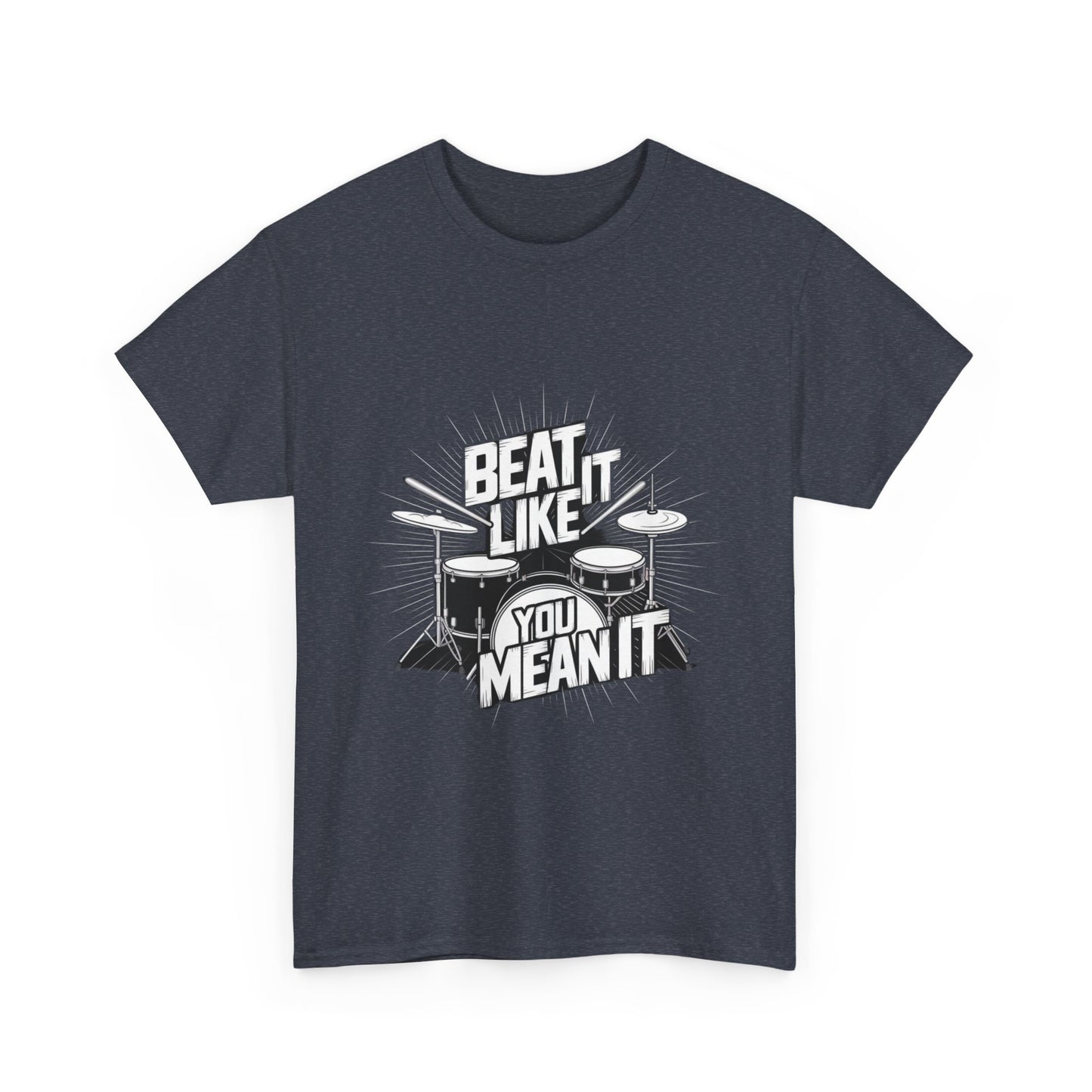 Drum Lover Unisex Heavy Cotton Tee - 'Beat It Like You Mean It'