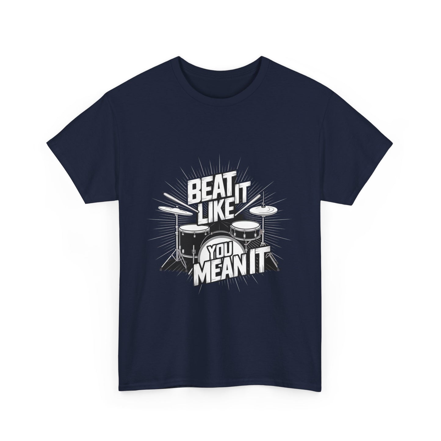 Drum Lover Unisex Heavy Cotton Tee - 'Beat It Like You Mean It'