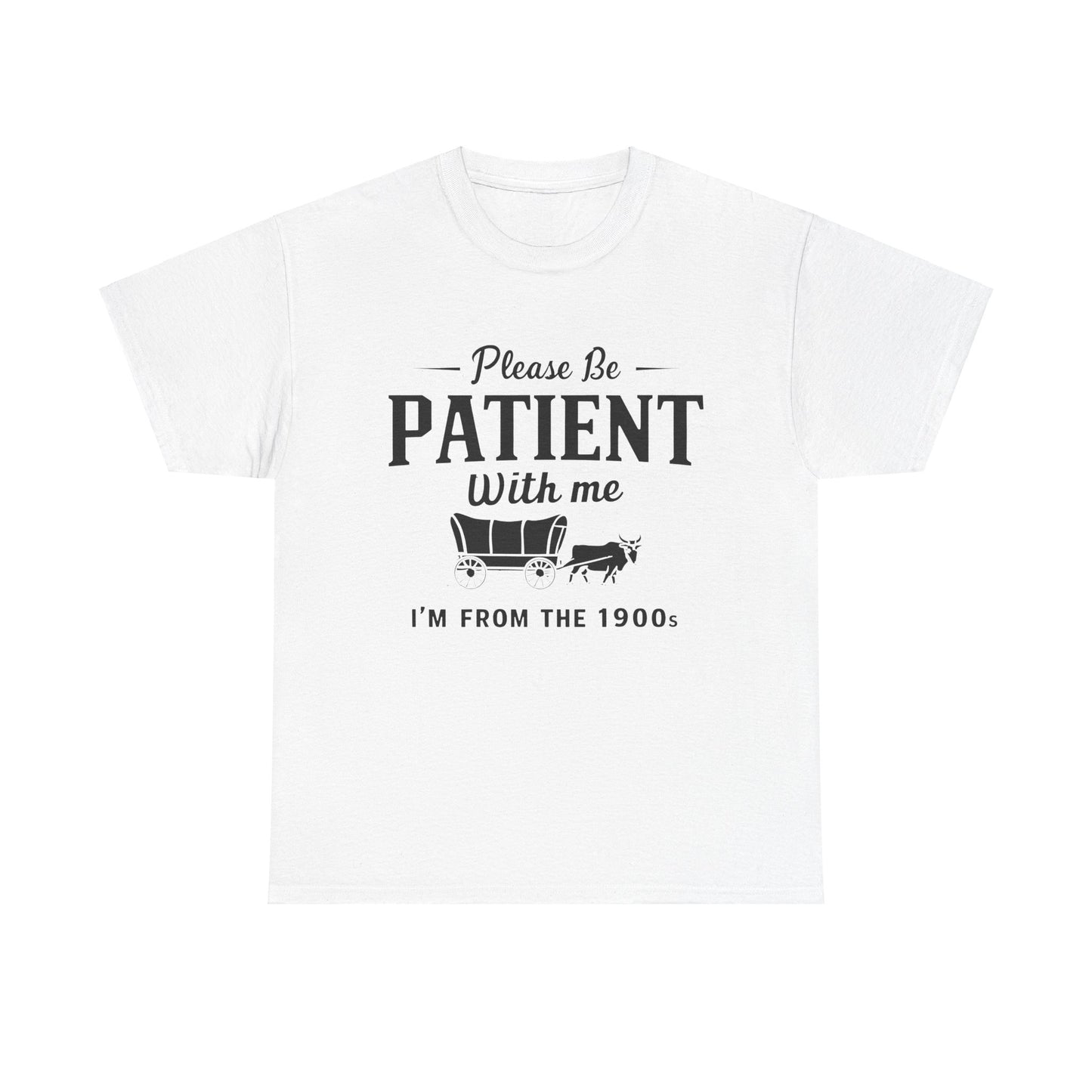 Vintage 1900s Please Be Patient With Me - Unisex Heavy Cotton Tee