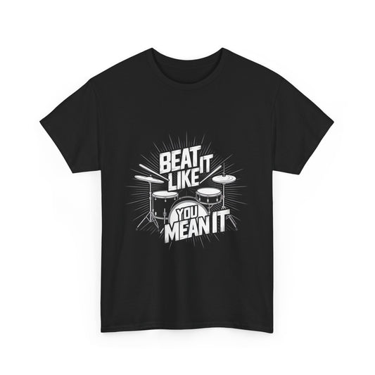 Drum Lover Unisex Heavy Cotton Tee - 'Beat It Like You Mean It'